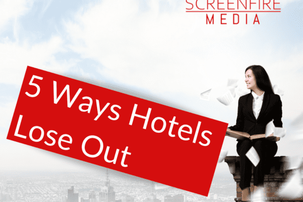 5 Ways Hotels Lose Out