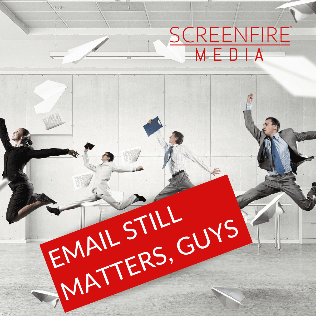 EMAIL STILL MATTERS, GUYS